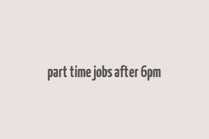 part time jobs after 6pm