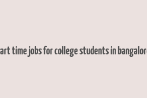 part time jobs for college students in bangalore