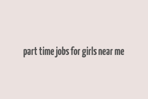 part time jobs for girls near me