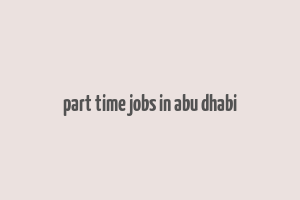 part time jobs in abu dhabi