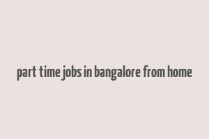 part time jobs in bangalore from home