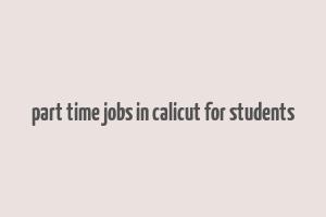 part time jobs in calicut for students