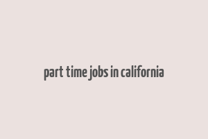 part time jobs in california