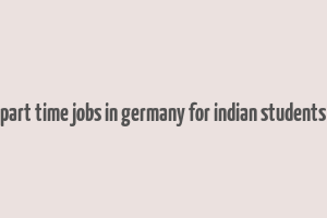 part time jobs in germany for indian students