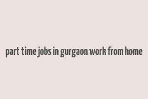 part time jobs in gurgaon work from home