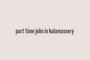 part time jobs in kalamassery