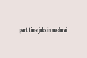 part time jobs in madurai