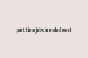 part time jobs in malad west