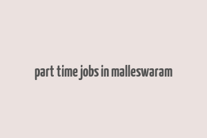 part time jobs in malleswaram