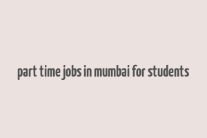 part time jobs in mumbai for students