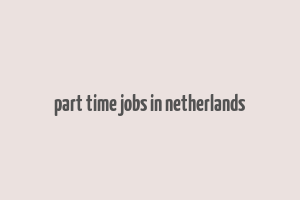 part time jobs in netherlands