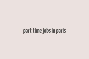 part time jobs in paris