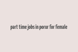 part time jobs in porur for female