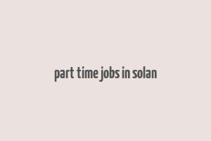 part time jobs in solan