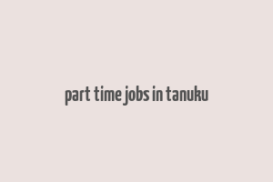 part time jobs in tanuku