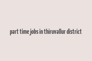 part time jobs in thiruvallur district