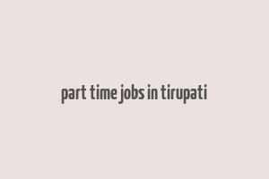 part time jobs in tirupati