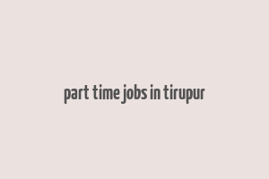 part time jobs in tirupur