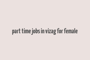 part time jobs in vizag for female