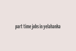 part time jobs in yelahanka