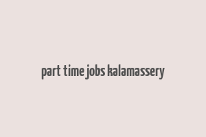 part time jobs kalamassery