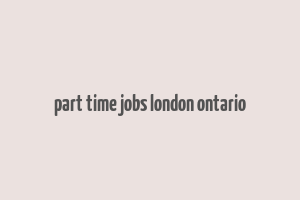 part time jobs london ontario