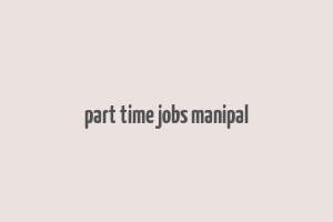 part time jobs manipal