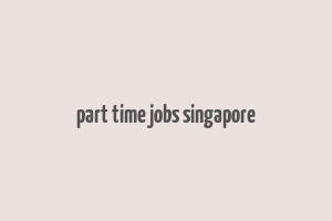 part time jobs singapore