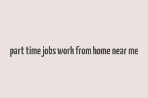 part time jobs work from home near me