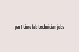 part time lab technician jobs