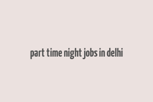 part time night jobs in delhi