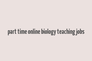 part time online biology teaching jobs