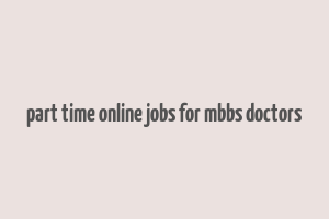 part time online jobs for mbbs doctors