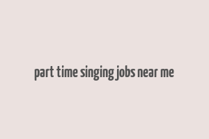 part time singing jobs near me