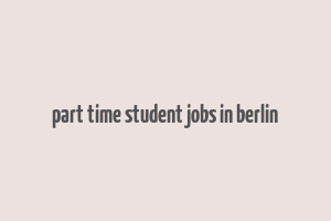 part time student jobs in berlin