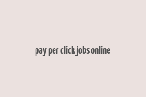 pay per click jobs online