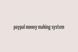 paypal money making system