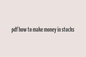 pdf how to make money in stocks