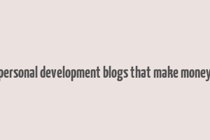 personal development blogs that make money