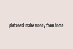 pinterest make money from home