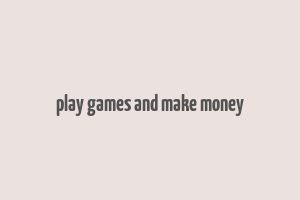 play games and make money