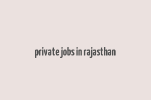 private jobs in rajasthan