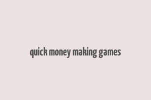 quick money making games