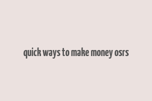 quick ways to make money osrs