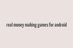 real money making games for android