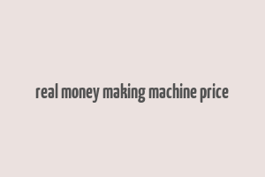 real money making machine price