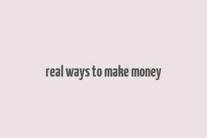 real ways to make money