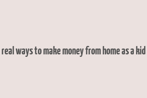 real ways to make money from home as a kid