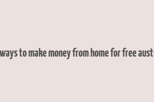 real ways to make money from home for free australia