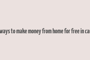 real ways to make money from home for free in canada